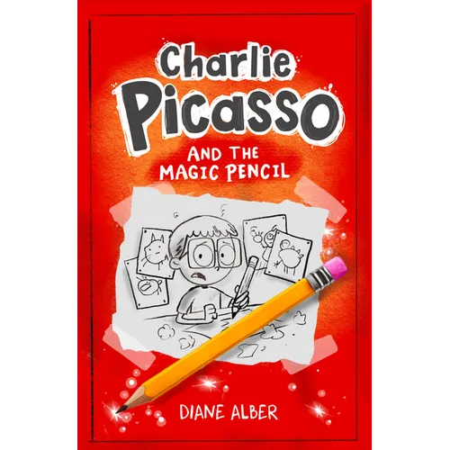 Charlie Picasso: And the Magic Pencil: (Charlie Picasso and the Magic Pencil- Illustrated Chapter Book for Ages 7-11)