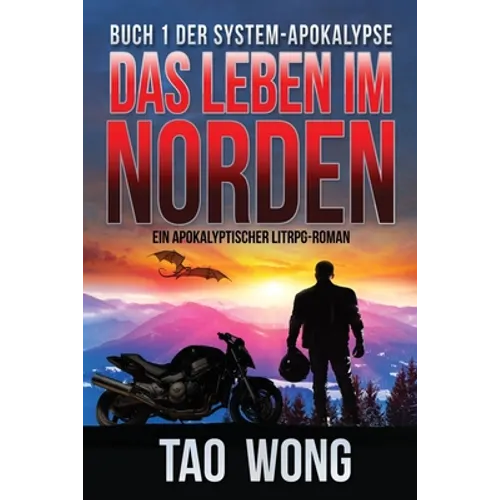 Das Leben im Norden: Ein Apokalyptischer LitRPG-Roman (Die System-Apokalypse 1)