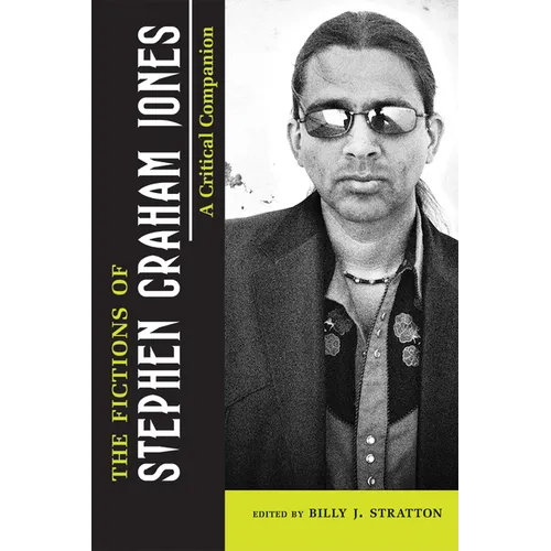 The Fictions of Stephen Graham Jones: A Critical Companion