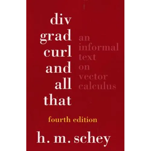 DIV, Grad, Curl, and All That: An Informal Text on Vector Calculus