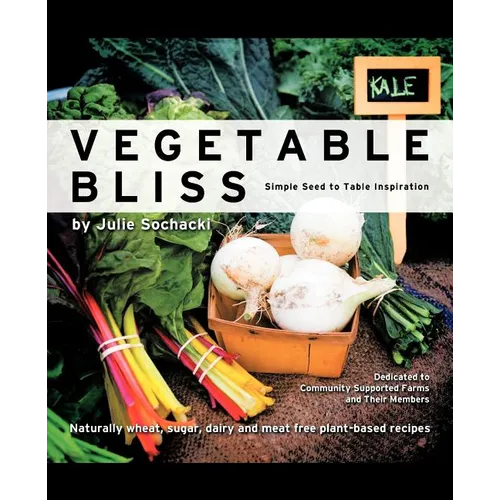 Vegetable Bliss: Simple Seed-To-Table Inspiration