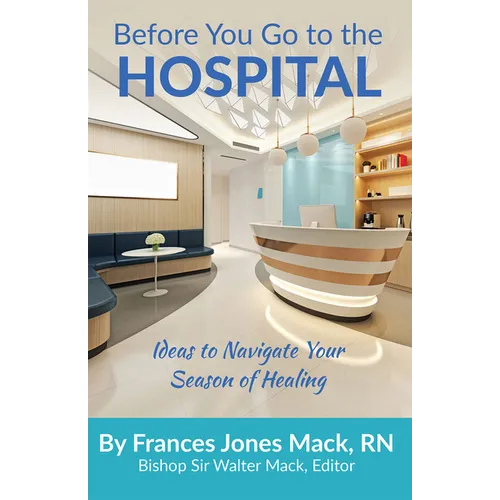 Before You Go to the Hospital: Ideas to Navigate Your Season of Healing