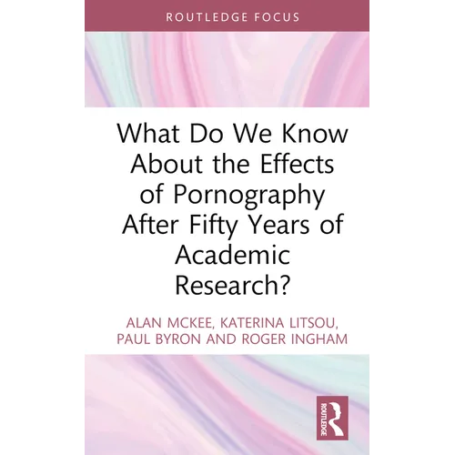 What Do We Know about the Effects of Pornography After Fifty Years of Academic Research?