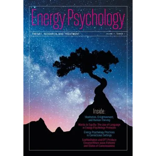 Energy Psychology Journal, 11(1): Theory, Research, and Treatment