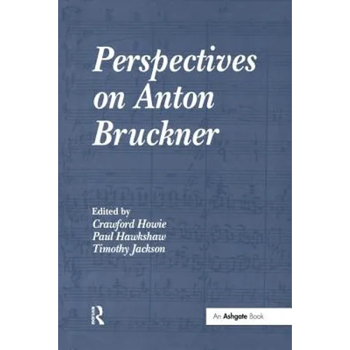Perspectives on Anton Bruckner