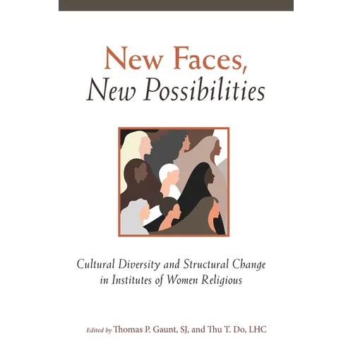 New Faces, New Possibilities: Cultural Diversity and Structural Change in Institutes of Women Religious