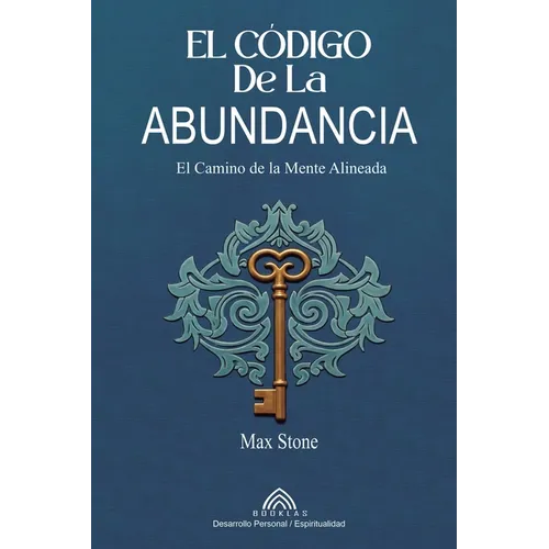 El Código de la Abundancia: El Camino de la Mente Alineada