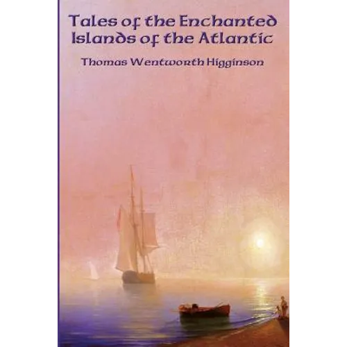 Tales of the Enchanted Islands of the Atlantic