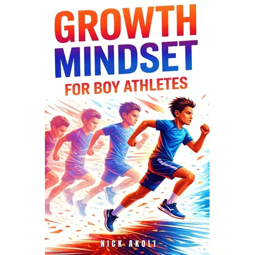 Growth Mindset for Boy Athletes: Sports Stories to Embrace Challenges, Learn from Mistakes, and Keep Getting Better