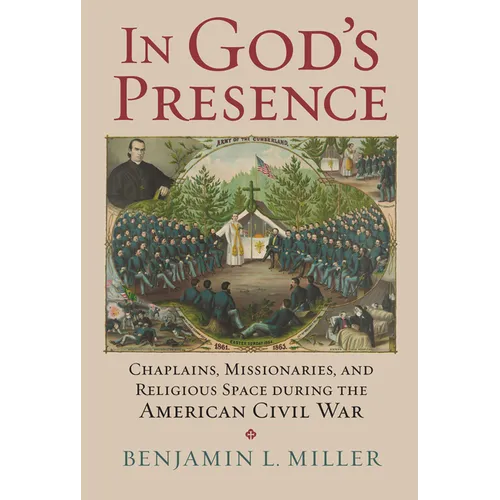 In God's Presence: Chaplains, Missionaries, and Religious Space During the American Civil War
