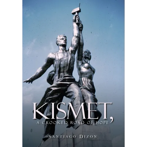 Kismet, a Crooked Road of Hope