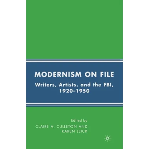 Modernism on File: Writers, Artists, and the Fbi, 1920-1950