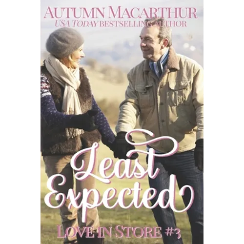 Least Expected: A sweet and clean mid-life opposites-attract Christian romance set in London over Christmas & New Year