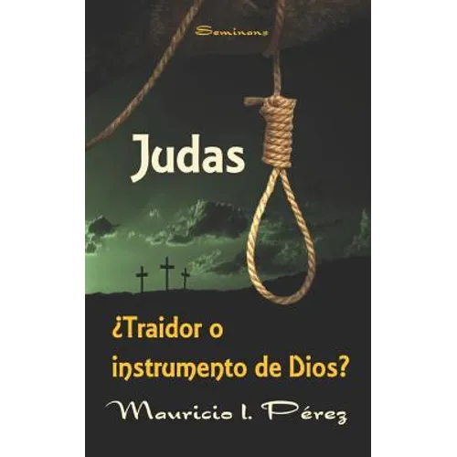 Judas ¿Traidor o Instrumento de Dios?