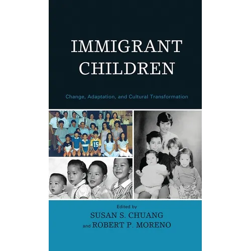 Immigrant Children: Change, Adaptation, and Cultural Transformation