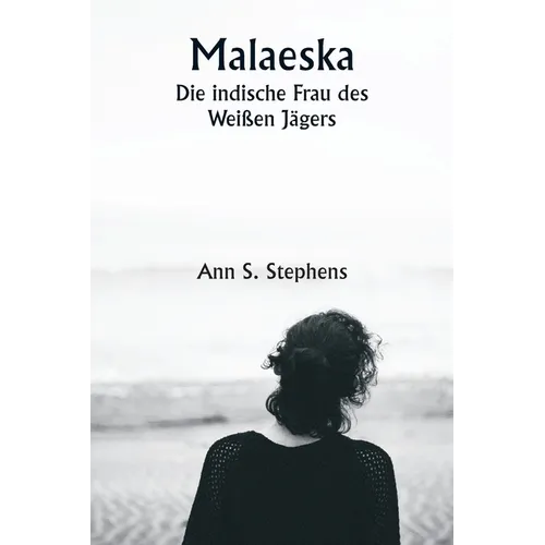 Malaeska Die indische Frau des Weißen Jägers
