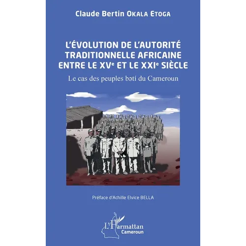 L'évolution de l'autorité traditionnelle africaine entre le XVe et le XXIe siècle: Le cas des peuples bətí du Cameroun