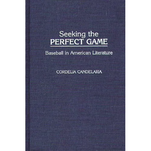 Seeking the Perfect Game: Baseball in American Literature