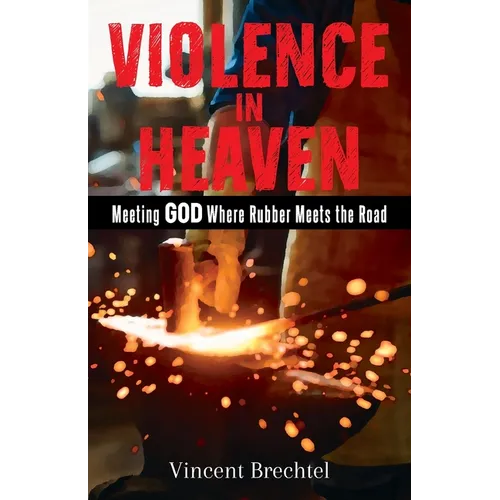 Violence in Heaven: Meeting God Where Rubber Meets the Road