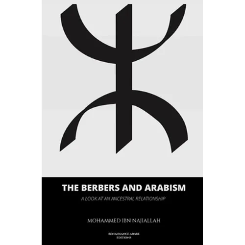 The Berbers and arabism: A look at an ancestral relationship