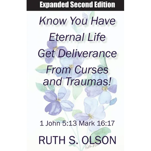 Know You Have Eternal Life Get Deliverance from Curses and Traumas!