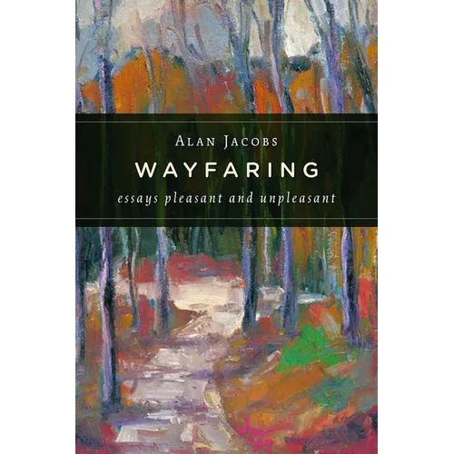 Wayfaring: Essays Pleasant and Unpleasant