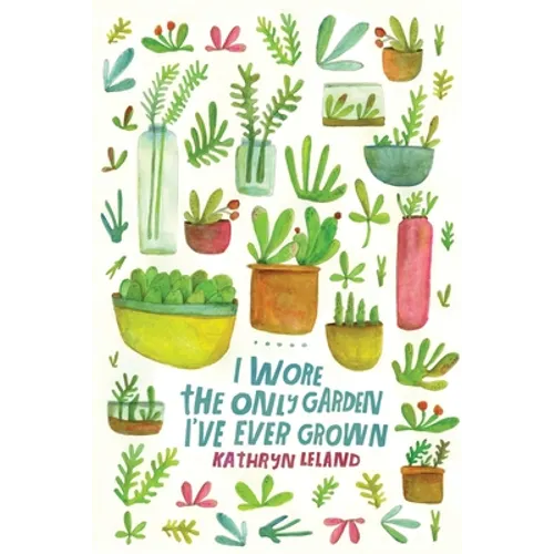 I Wore the Only Garden I've Ever Grown