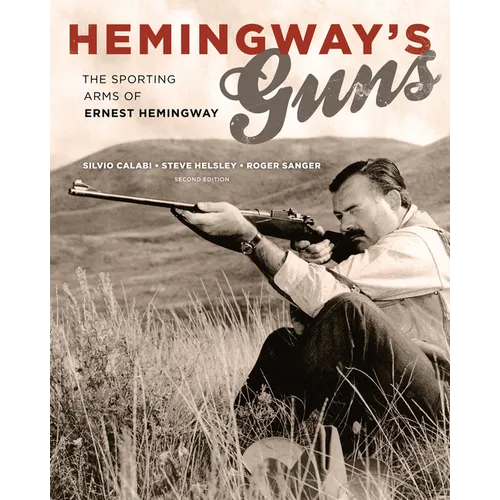 Hemingway's Guns: The Sporting Arms of Ernest Hemingway