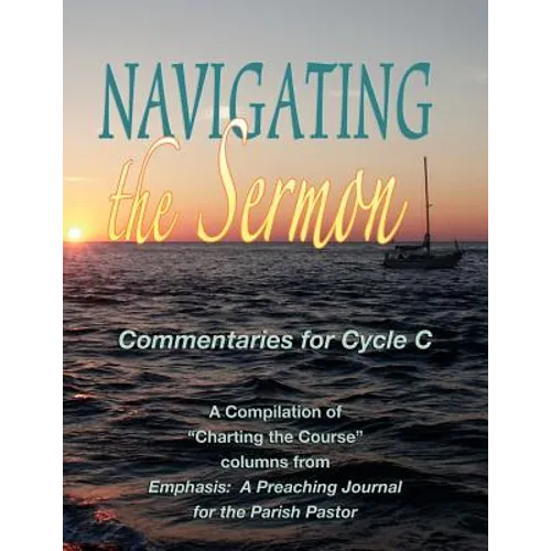 Navigating the Sermon for Cycle C of the Revised Common Lectionary