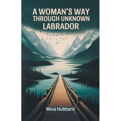 A Woman's Way Through Unknown Labrador