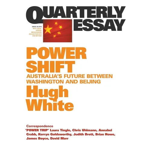 Power Shift: Australia's Future Between Washington and Beijing; Quarterly Essay 39