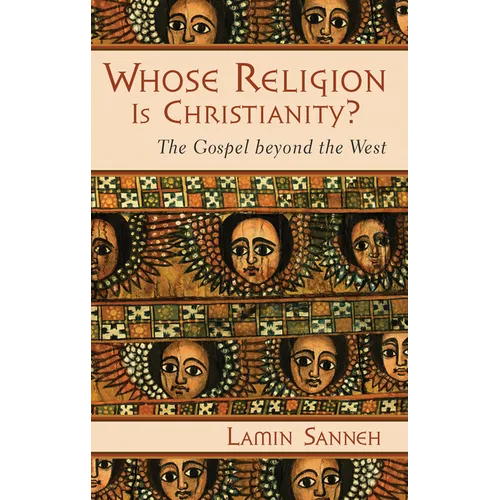 Whose Religion Is Christianity?: The Gospel Beyond the West