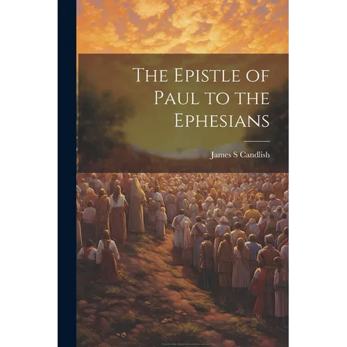 The Epistle of Paul to the Ephesians