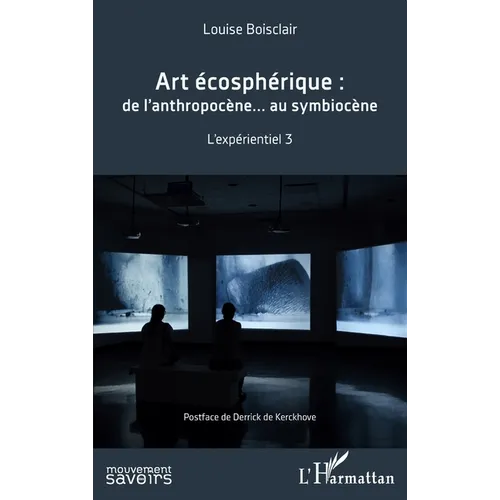 Art écosphérique: De l'anthropocène... au symbiocène L'expérientiel 3