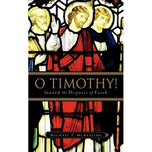 O Timothy! Guard the Deposit of Faith