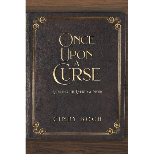 Once Upon a Curse: Enduring the Everyday Story