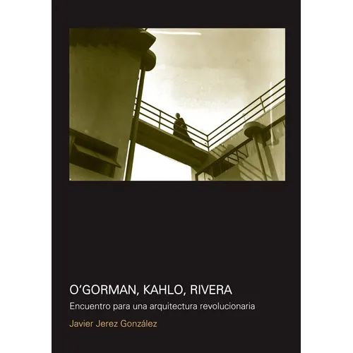 O''Gorman, Kahlo, Rivera