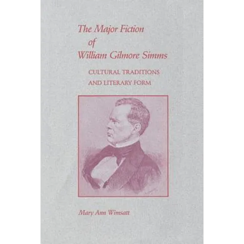 Major Fiction of William Gilmore SIMMs: Cultural Traditions and Literary Form