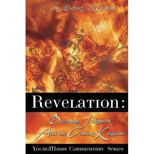 Revelation: Deception, Judgment And The Coming Kingdom