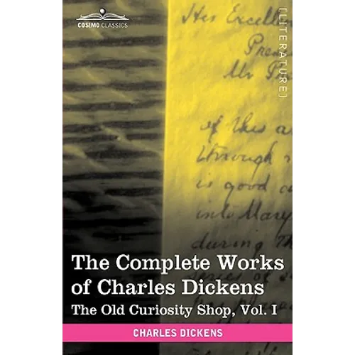 The Complete Works of Charles Dickens (in 30 Volumes, Illustrated): The Old Curiosity Shop, Vol. I