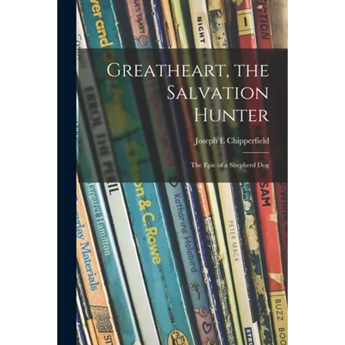 Greatheart, the Salvation Hunter; the Epic of a Shepherd Dog