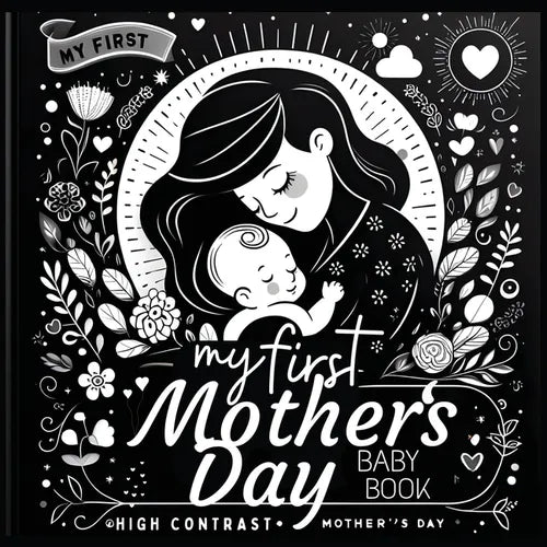 High Contrast Baby Book - Mother's Day: My First Mothers Day For Newborn, Babies, Infants High Contrast Baby Book of Family days Black and White Baby