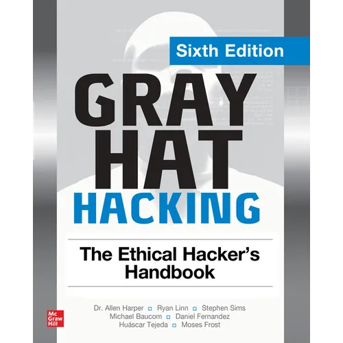 Gray Hat Hacking: The Ethical Hacker's Handbook, Sixth Edition