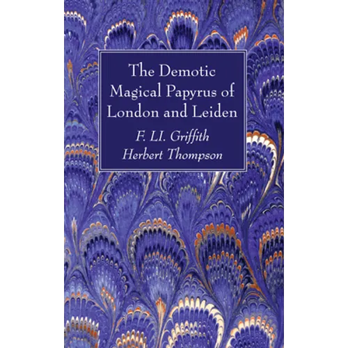 The Demotic Magical Papyrus of London and Leiden