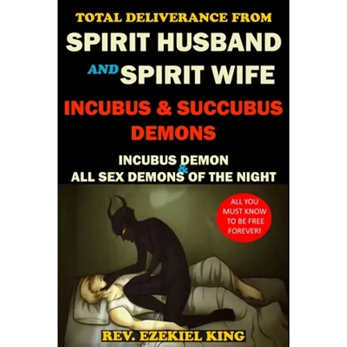 Total Deliverance from Spirit Husband and Spirit Wife: Incubus and Succubus Demons