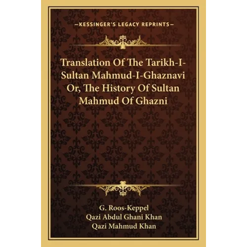 Translation Of The Tarikh-I-Sultan Mahmud-I-Ghaznavi Or, The History Of Sultan Mahmud Of Ghazni