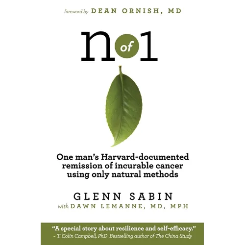 n of 1: One man's Harvard-documented remission of incurable cancer using only natural methods