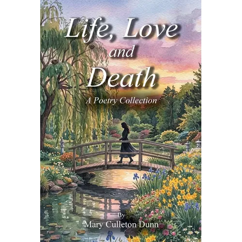 Life, Love and Death: A Poetry Collection
