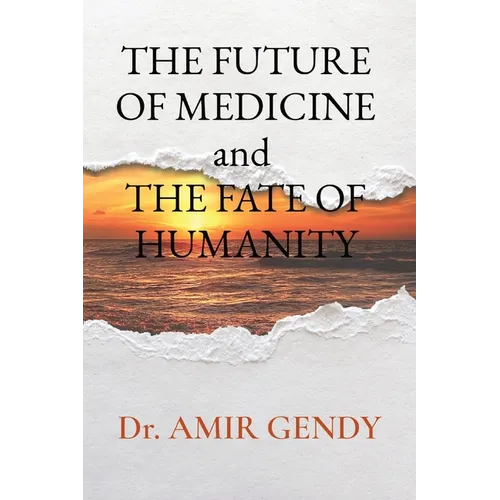 THE FUTURE OF MEDICINE and THE FATE OF HUMANITY