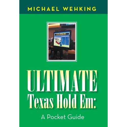 Ultimate Texas Hold Em: a Pocket Guide